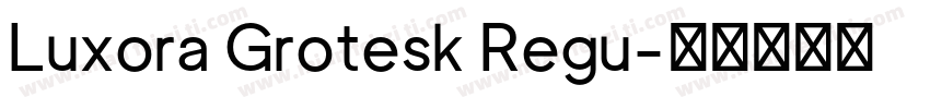 Luxora Grotesk Regu字体转换